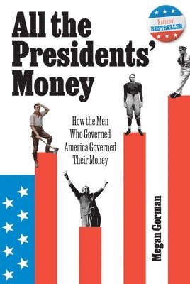 Megan Gorman - All the Presidents' Money, Inbunden