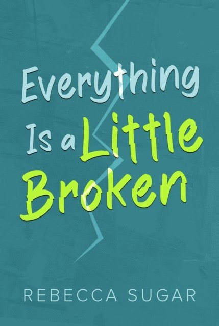 Rebecca Sugar - Everything Is a Little Broken, E-bok