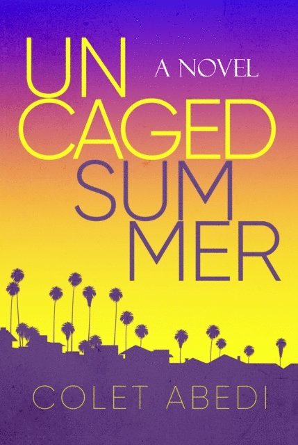 Colet Abedi - Uncaged Summer, E-bok