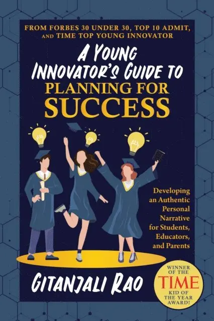 Gitanjali Rao - Young Innovator's Guide to Planning for Success: Developing an Authentic Personal Narrative for Students, Educators, and Parents, E-bok. Tillgänglighet: Lägg i varukorg