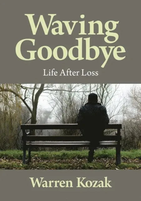 Warren Kozak - Waving Goodbye: Life After Loss, E-bok. Tillgänglighet: Lägg i varukorg