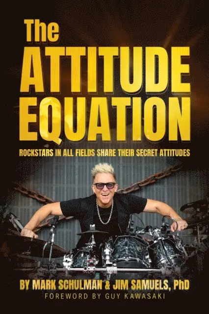 Jim Samuels PhD, Mark Schulman - Attitude Equation: Rockstars in All Fields Share Their Secret Attitudes, E-bok. Tillgänglighet: Lägg i varukorg