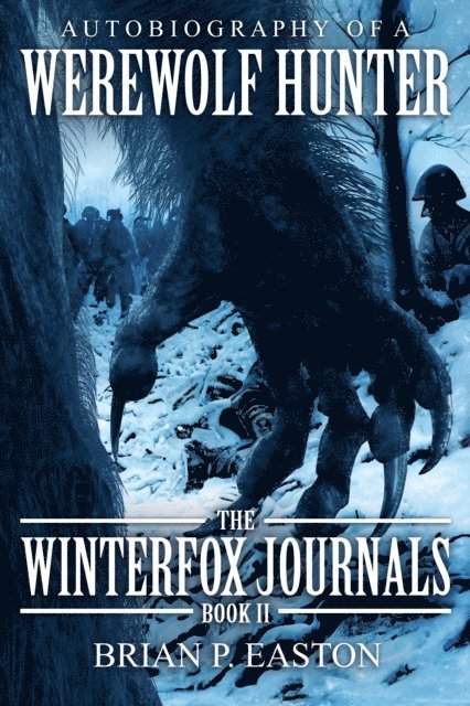 Brian P. Easton - Winterfox Journals Book Two: Autobiography of a Werewolf Hunter, E-bok