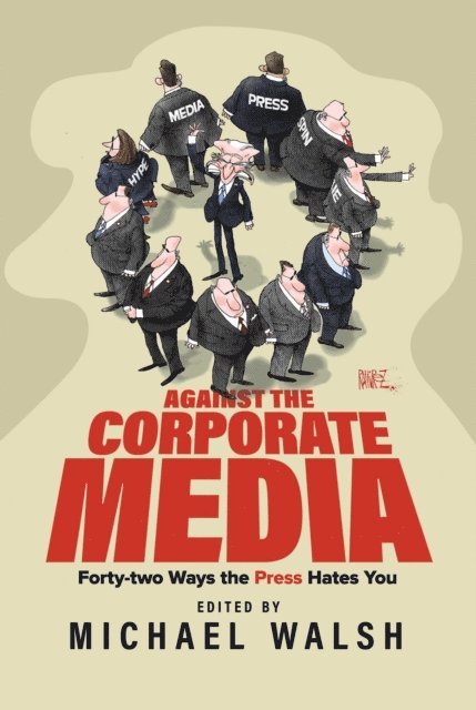 Michael Walsh - Against the Corporate Media, E-bok. Tillgänglighet: Lägg i varukorg
