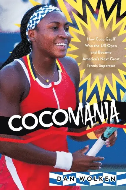 Cocomania: How Coco Gauff Won the US Open and Became America's Next Great Tennis Superstar
