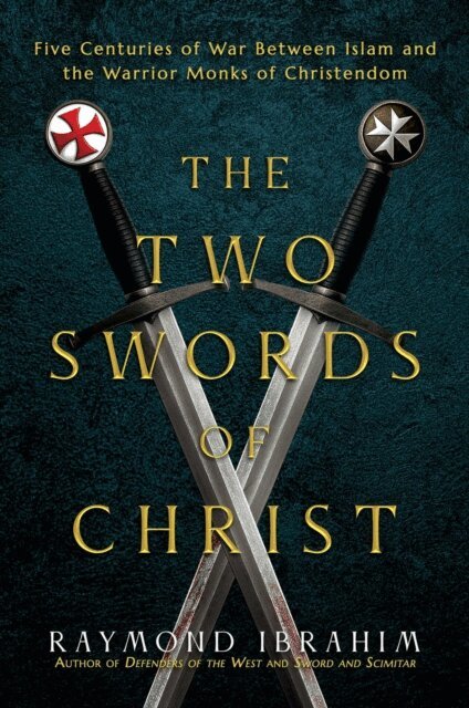 Raymond Ibrahim - Two Swords of Christ, E-bok