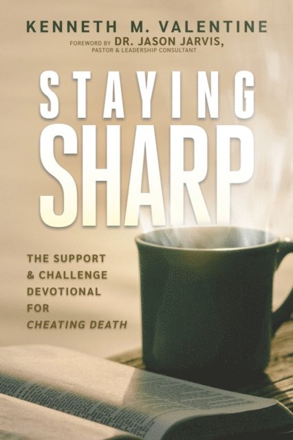 Kenneth M. Valentine - Staying Sharp: The Support & Challenge Devotional for Cheating Death, E-bok