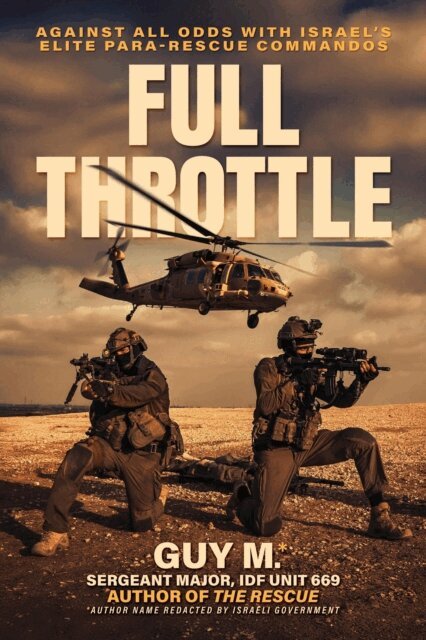 Guy M. - Full Throttle: Against All Odds with Israel's Elite Para-Rescue Commandos, E-bok
