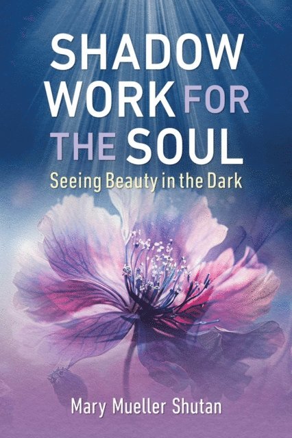 Mary Mueller Shutan - Shadow Work for the Soul, E-bok