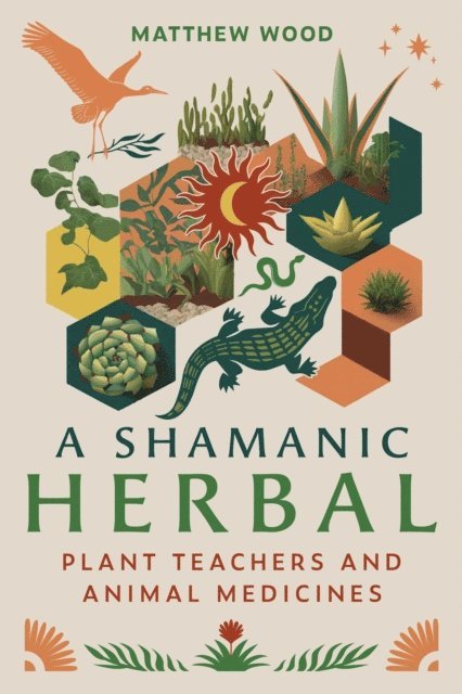 Matthew Wood - Shamanic Herbal, E-bok