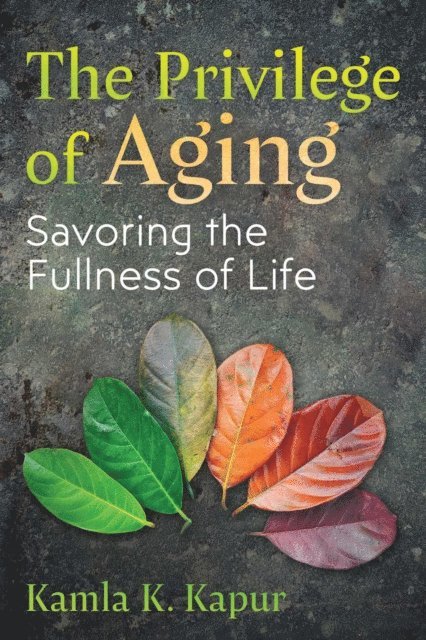Kamla K. Kapur - Privilege of Aging, E-bok