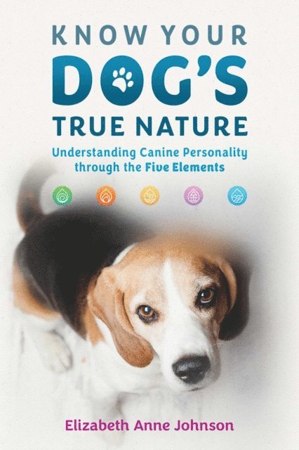Elizabeth Anne Johnson - Know Your Dog's True Nature, E-bok