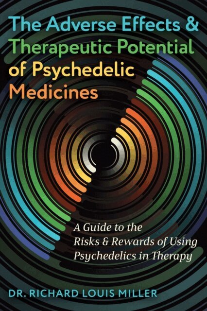 Richard Louis Miller - Adverse Effects and Therapeutic Potential of Psychedelic Medicines, E-bok