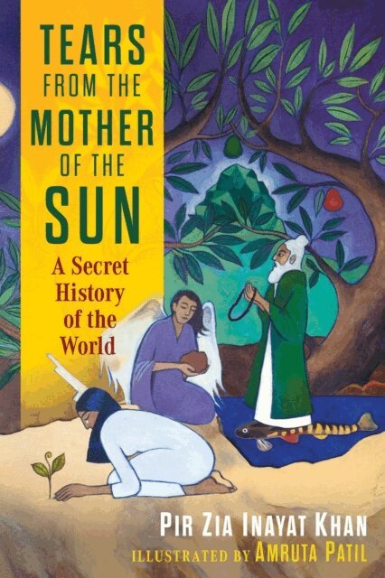 Pir Zia Inayat Khan - Tears from the Mother of the Sun, E-bok