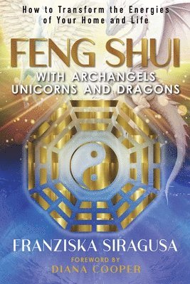 Franziska Siragusa - Feng Shui with Archangels, Unicorns, and Dragons, Häftad