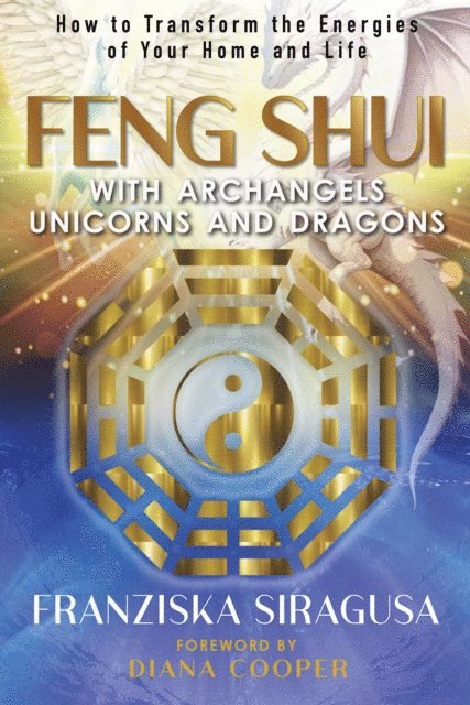 Franziska Siragusa - Feng Shui with Archangels, Unicorns, and Dragons, E-bok