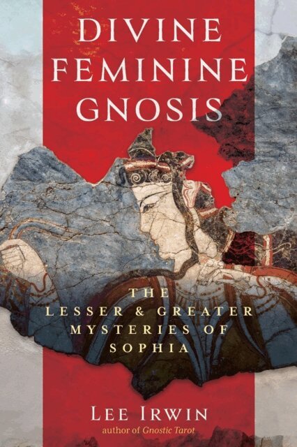 Lee Irwin - Divine Feminine Gnosis, E-bok