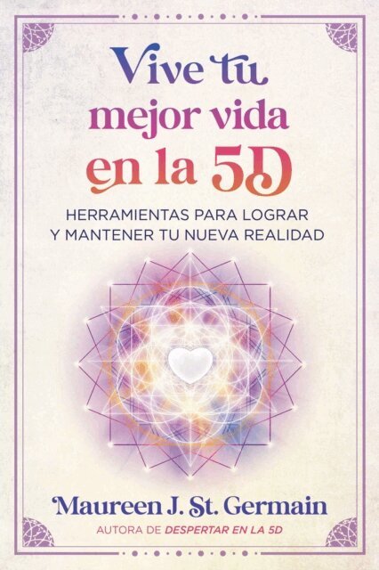 Maureen J. St. Germain - Vive tu mejor vida en la 5D, E-bok