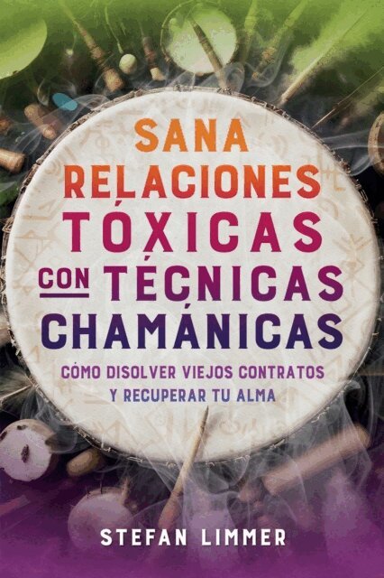 Stefan Limmer - Sana relaciones tóxicas con técnicas chamánicas, E-bok