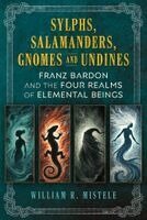 William R. Mistele - Sylphs, Salamanders, Gnomes, and Undines, Häftad