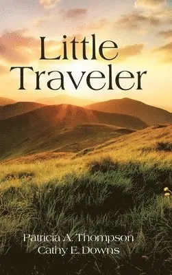 Patricia A Thompson, Cathy E Downs - Little Traveler, Inbunden. Tillgänglighet: Lägg i varukorg