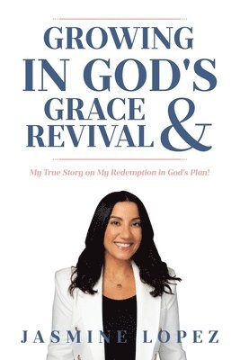 Jasmine Lopez - Growing In God's Grace and Revival, Häftad. Tillgänglighet: Lägg i varukorg
