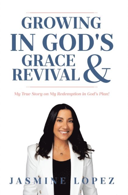 Jasmine Lopez - Growing In God's Grace & Revival, E-bok. Tillgänglighet: Lägg i varukorg