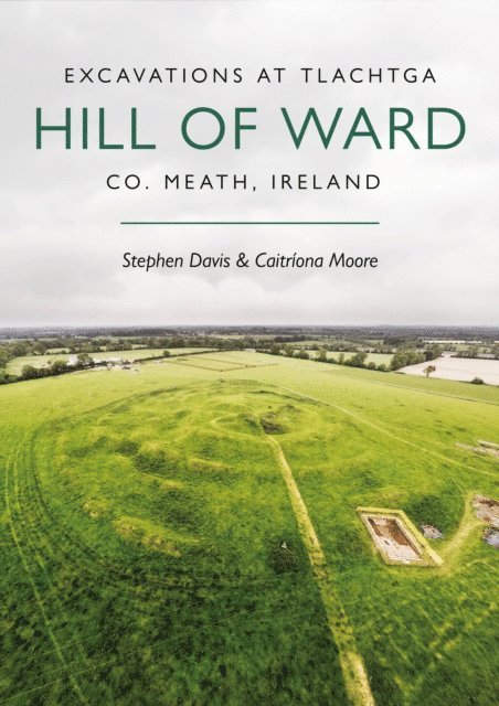 Moore Caitriona Moore, Davis Stephen Davis - Excavations at Tlachtga, Hill of Ward, Co. Meath, Ireland, E-bok. Tillgänglighet: Lägg i varukorg
