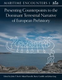 Presenting Counterpoints to the Dominant Terrestrial Narrative of European Prehistory