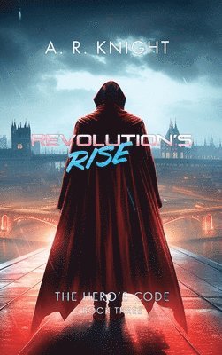 A R Knight - Revolution's Rise, Inbunden