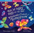 Whatever Comes Tomorrow (Bilingual Vietnamese & English)