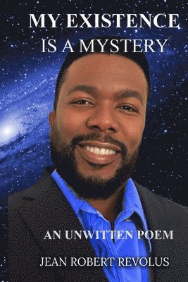 Jean Robert Revolus - My Existence is a Mystery., Häftad