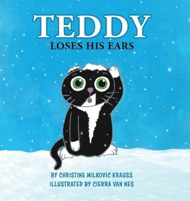 Christine Milkovic Krauss - Teddy Loses His Ears - Hardcover, Inbunden