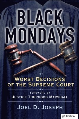 Joel D. Joseph - Black Mondays: Worst Decisions of the Supreme Court (Fifth Edition), Häftad