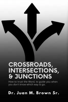 Juan M Brown Sr, Brenda Combs - Crossroads, Intersections, & Junctions, Häftad. Tillgänglighet: Lägg i varukorg