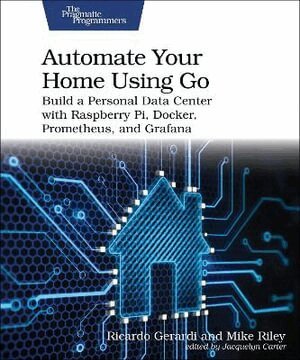Ricardo Gerardi, Mike Riley - Automate Your Home Using Go, Häftad