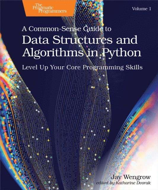 Jay Wengrow - Common-Sense Guide to Data Structures and Algorithms in Python, Volume 1, E-bok
