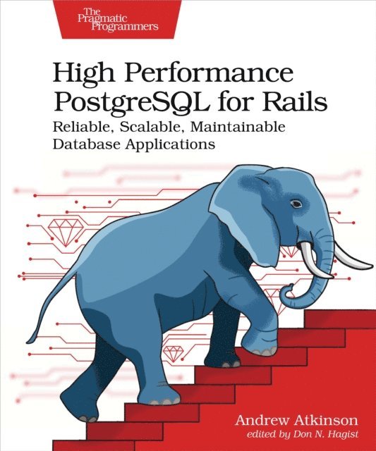 Andrew Atkinson - High Performance PostgreSQL for Rails, E-bok
