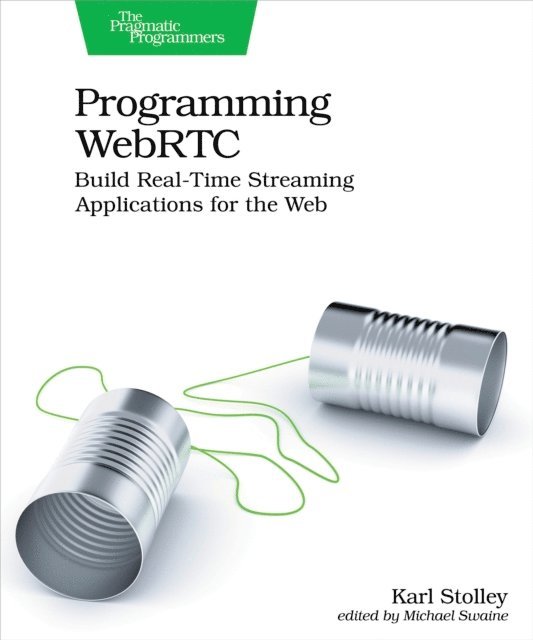 Karl Stolley - Programming WebRTC, E-bok. Tillgänglighet: Lägg i varukorg