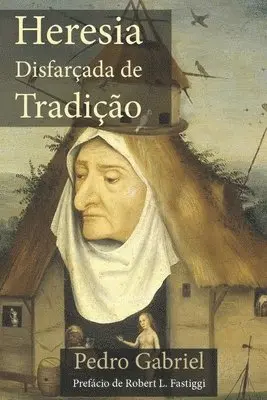 Pedro Gabriel - Heresia Disfarçada de Tradição, Häftad. Tillgänglighet: Lägg i varukorg