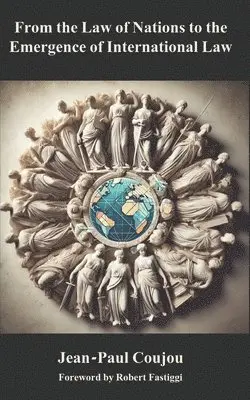 Jean-Paul Coujou - From the Law of Nations to the Emergence of International Law, Häftad. Tillgänglighet: Lägg i varukorg