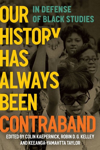 Colin Kaepernick, Robin D. G. Kelley, Keeanga-Yamahtta Taylor - Our History Has Always Been Contraband, Häftad