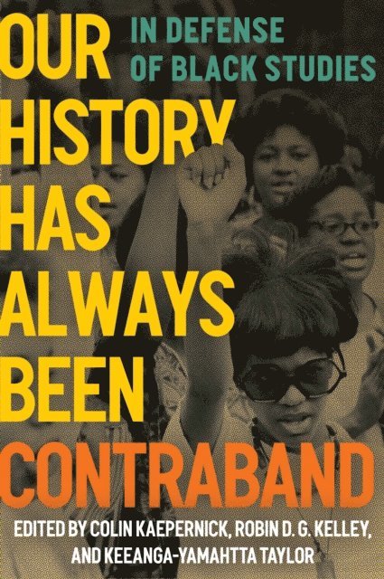 Keeanga-Yamahtta Taylor, Robin D. G. Kelley, Colin Kaepernick - Our History Has Always Been Contraband, E-bok
