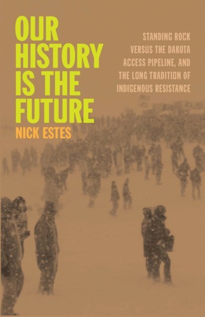 Nick Estes - Our History Is the Future, E-bok