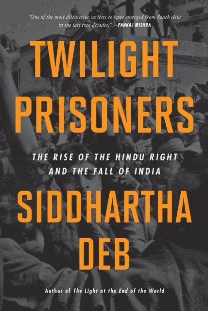 Siddhartha Deb - Twilight Prisoners, E-bok