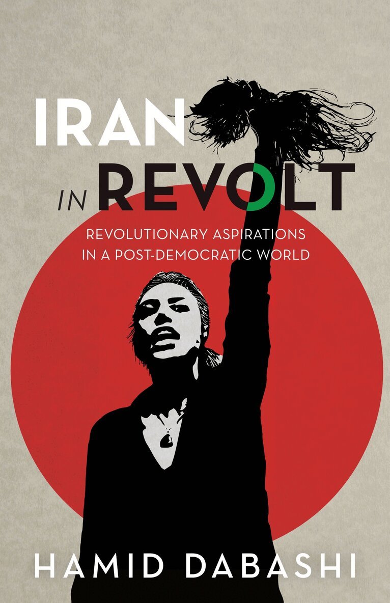 Hamid Dabashi - Iran in Revolt, Häftad