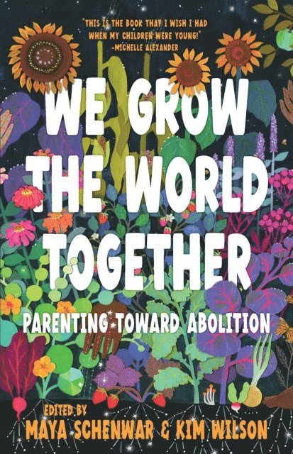 Kim Wilson, Maya Schenwar - We Grow the World Together, E-bok