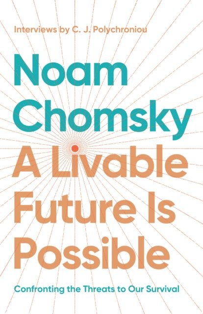 C.J. Polychroniou, Noam Chomsky - Livable Future is Possible, E-bok