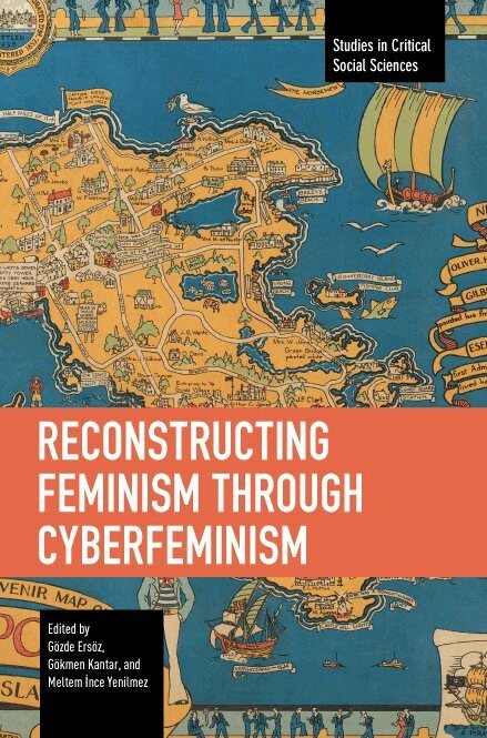 Gözde Ersöz, Gökmen Kantar, Meltem İnce Yenilmez - Reconstructing Feminism through Cyberfeminism, Häftad