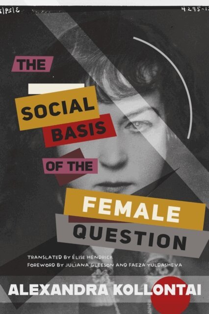 Alexandra Kollontai - Social Basis of the Female Question, E-bok
